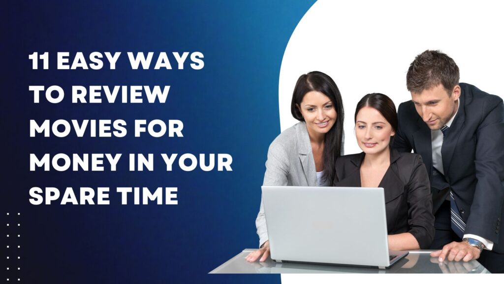 11 Easy Ways to Review Movies for Money: Earn Money in Your Spare Time