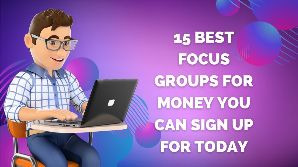 15 Best Focus Groups for Money You Can Sign Up for Today
