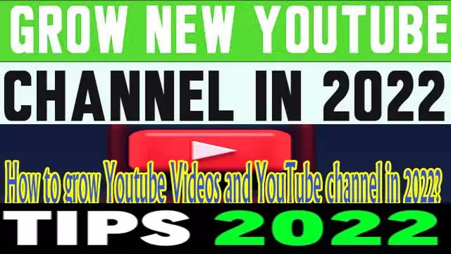 How to grow Youtube Videos and YouTube channel in 2022