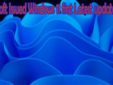 Microsoft Issued Windows 11 first Latest update 2022
