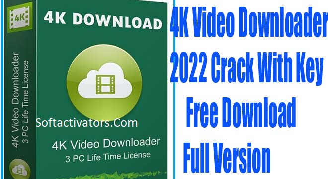 4K Video Downloader 2022 Crack With Key Free Download Full Version
