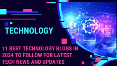11 Best Technology Blogs in 2024 to Follow for Latest Tech News and Updates