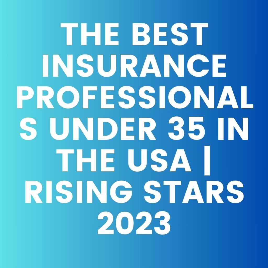 The Best Insurance Professionals Under 35 in the USA