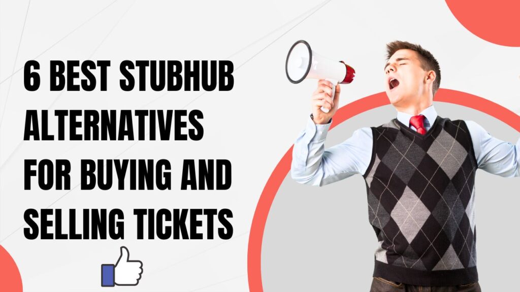 6 BEST STUBHUB ALTERNATIVES FOR BUYING AND SELLING TICKETS