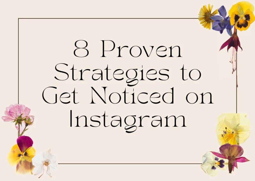 8 Proven Strategies to Get Noticed on Instagram