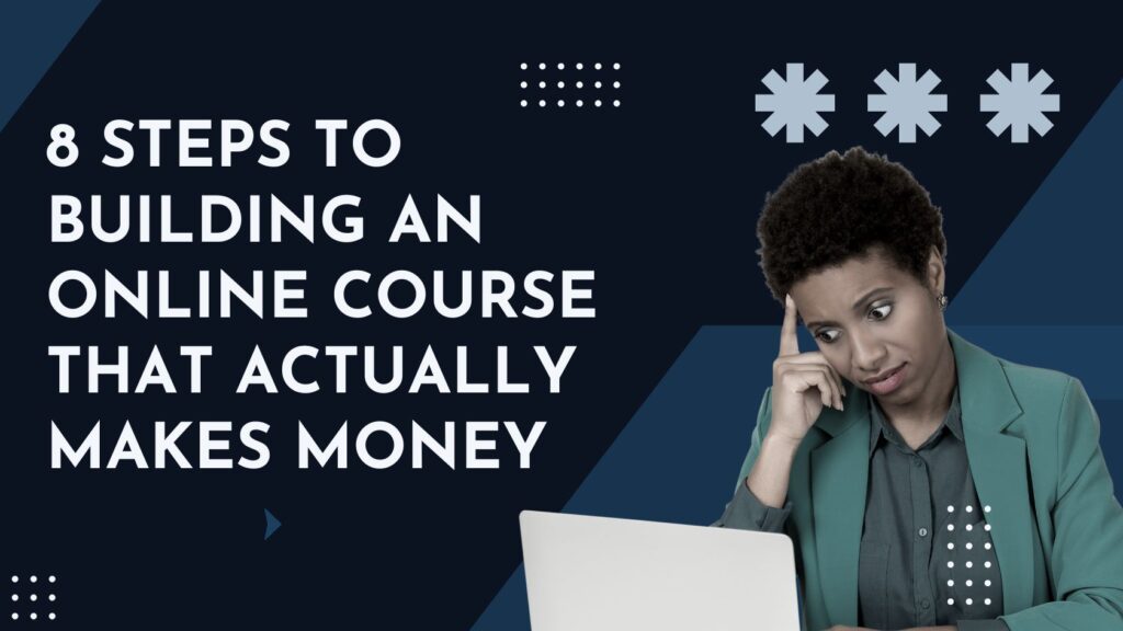 BEST STEPS IN BUILDING AN ONLINE COURSE TO MAKE MONEY TODAY