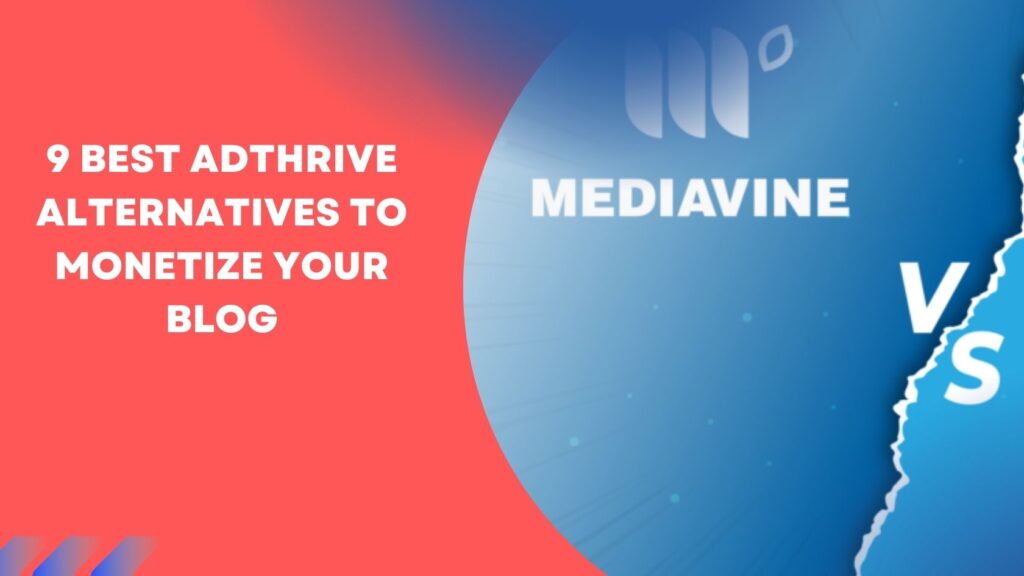 THE BEST ADTHRIVE ALTERNATIVES TO MONETIZE YOUR BLOG