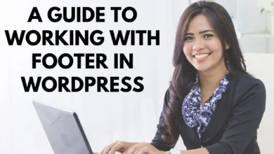 Mastering the Footer: A Guide to Working with Footer in WordPress