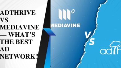 ADTHRIVE VS MEDIAVINE — WHAT’S THE BEST AD NETWORK?