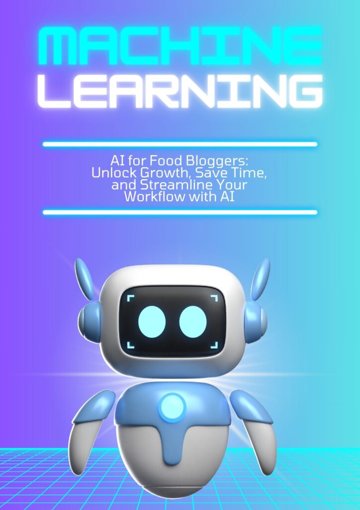AI for Food Bloggers: Unlock Growth, Time and Streamline Workflow with AI
