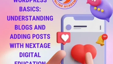 WordPress Basics: Understanding Blogs and Adding Posts with Nextage Digital Education