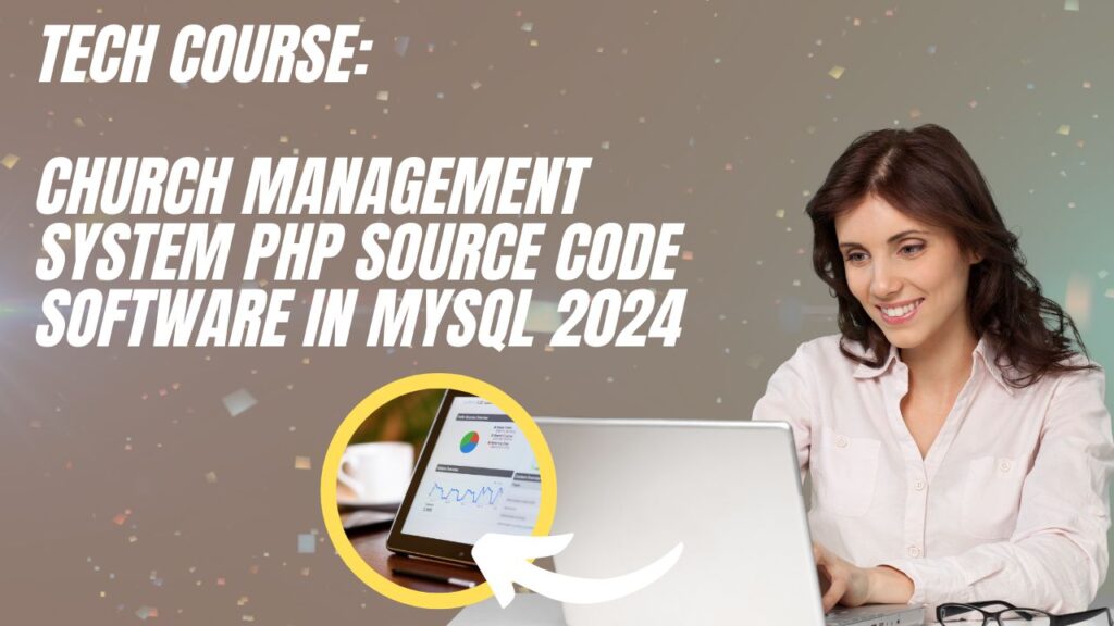 Tech Course: Church Management System PHP Source Code Software In MySQL