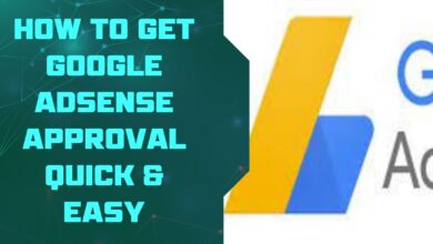 HOW TO GET GOOGLE ADSENSE APPROVAL QUICK & EASY