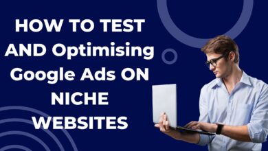 HOW TO TEST AND Optimising Google Ads ON NICHE WEBSITES