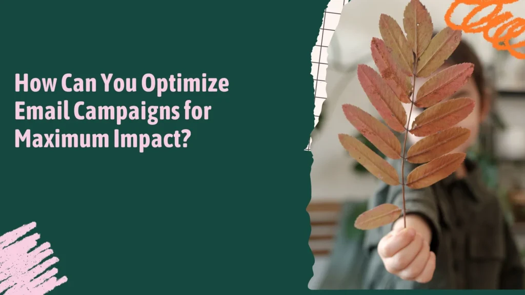 How Can You Optimize Email Campaigns for Maximum Impact in 2026