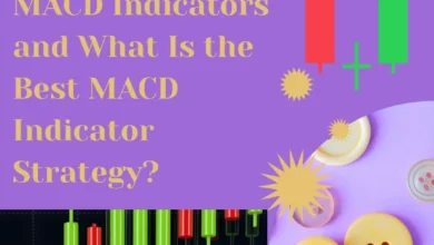 How Do You Use MACD Indicators and What Is the Best MACD Indicator Strategy?