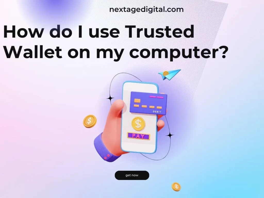 Digital Wallet: How do I use Trusted Wallet on my computer? Full guide for Beginners