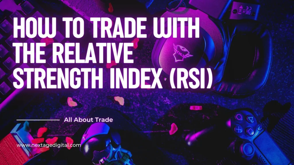 Trade Crypto with RSI: How to Trade with the Relative Strength Index (RSI)