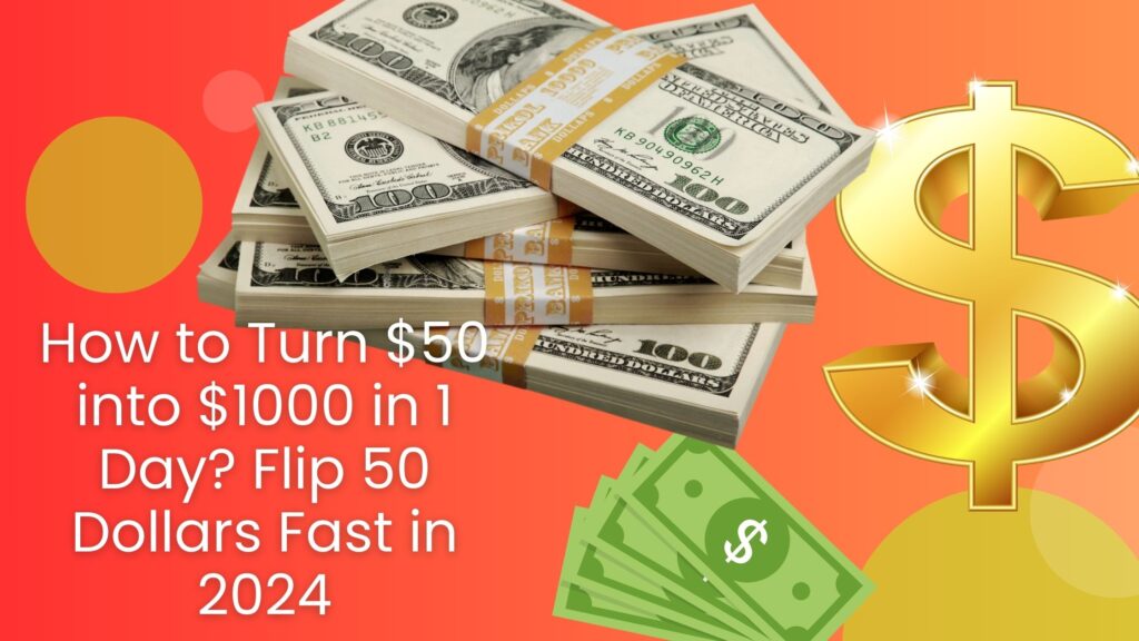 How to Turn $50 into $1000 in 1 Day? Flip 50 Dollars Fast