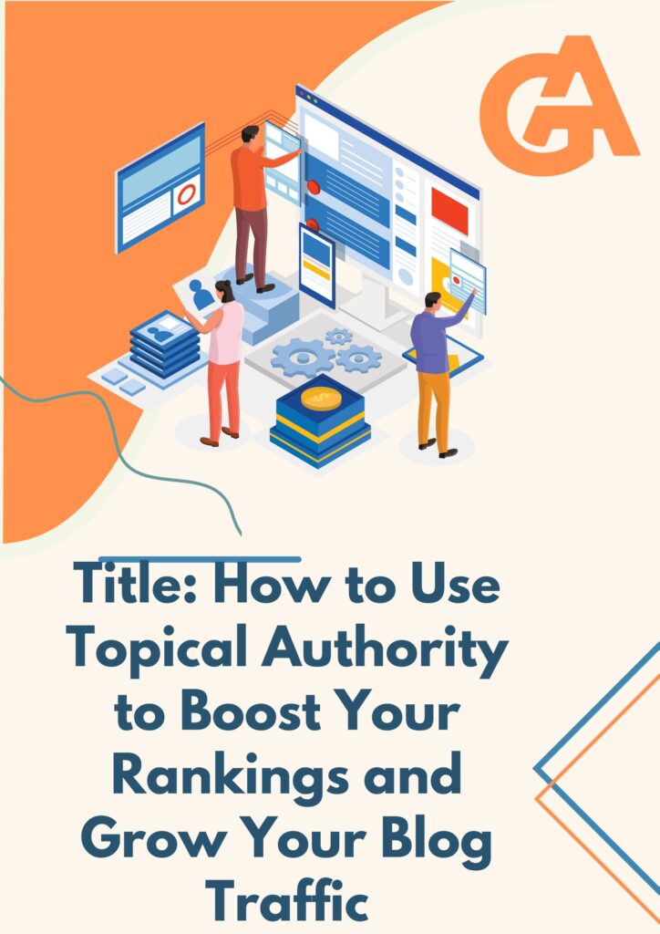 How to Use Topical Authority to Boost Your Rankings and Grow Your Blog Traffic