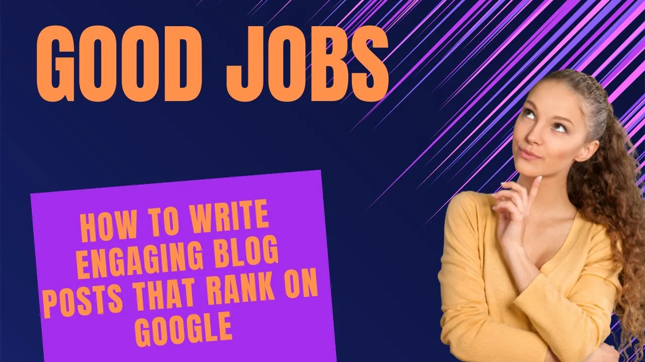 How Can You Write Engaging Blog Posts That Rank on Google Search Engine?
