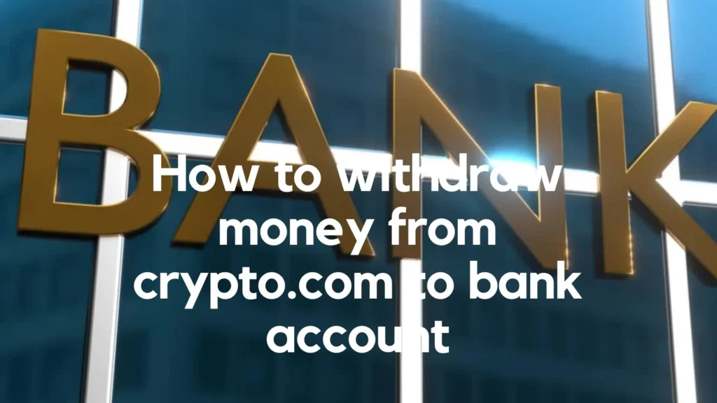 Crypto Bank: How to withdraw money from crypto.com to bank account