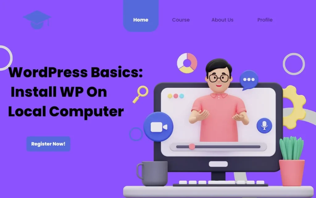 WordPress Basics: Install WP On Local Computer