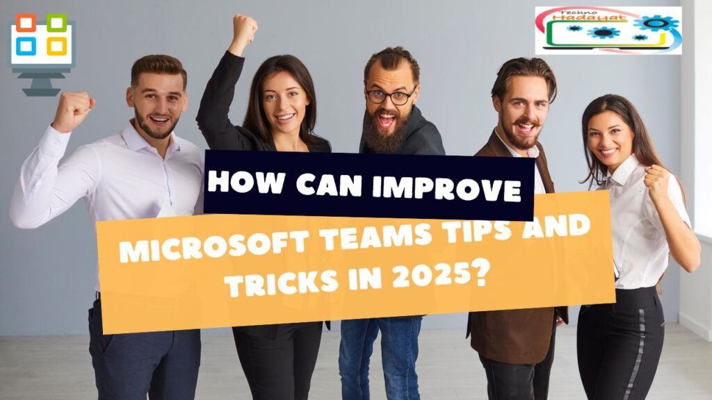 How can you improve Microsoft Teams tips and tricks in 2025?