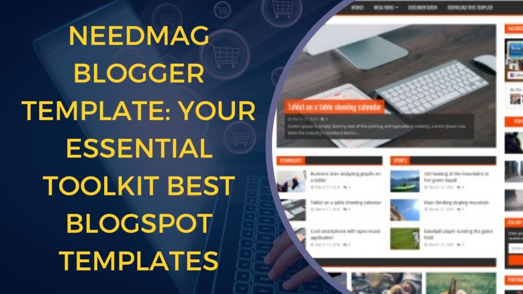 NeedMag Blogger Template: Your Essential Toolkit Best Blogspot Templates