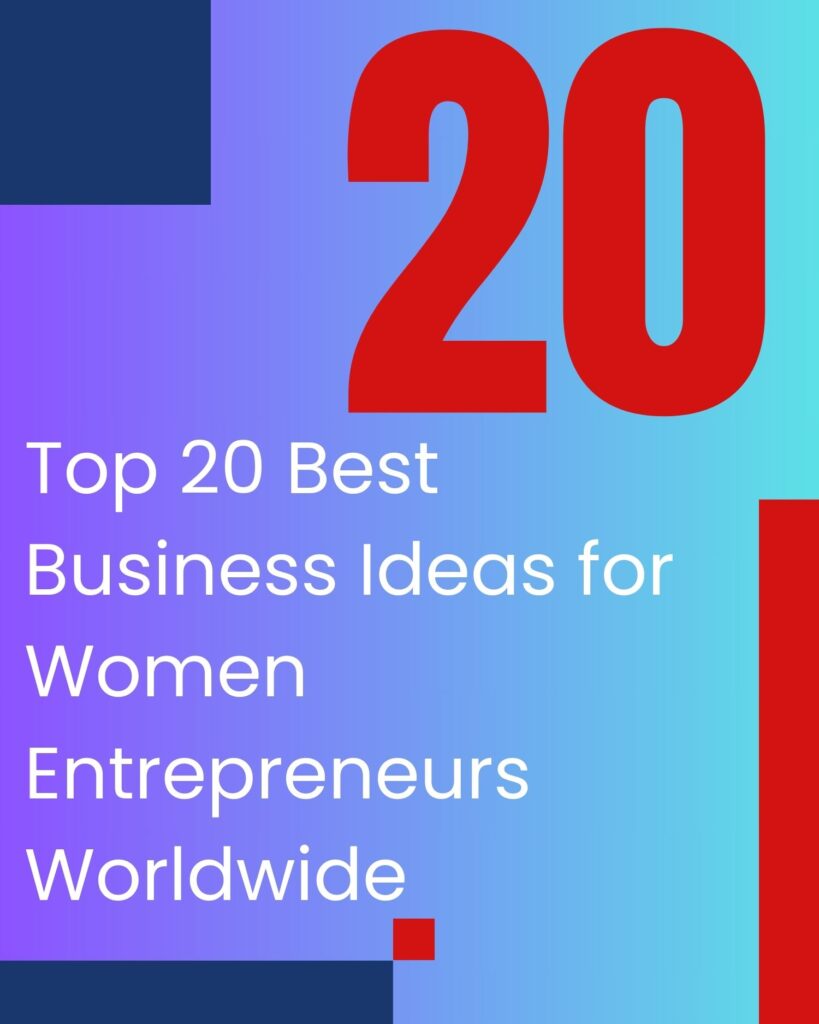 Top 20 Best Business Ideas for Women Entrepreneurs Worldwide