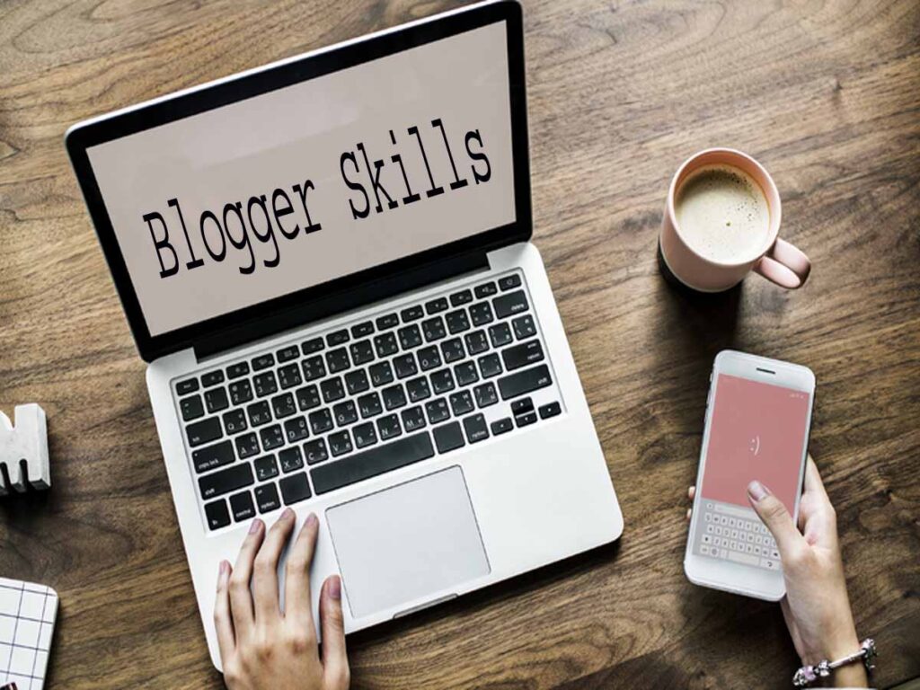 What do you need to be the best blogger skills?