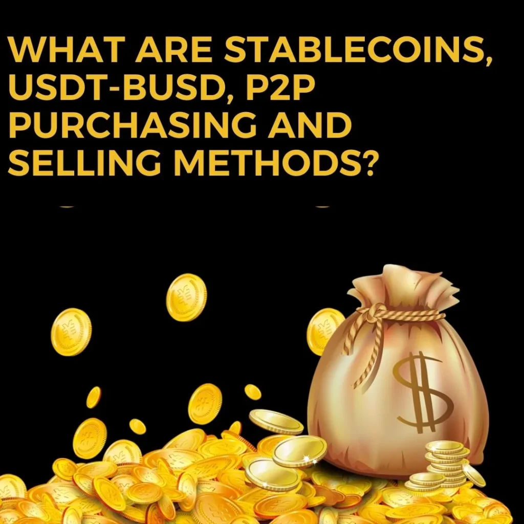Best Crypto Course: What are Stablecoins, USDT-BUSD, P2P purchasing and selling methods?