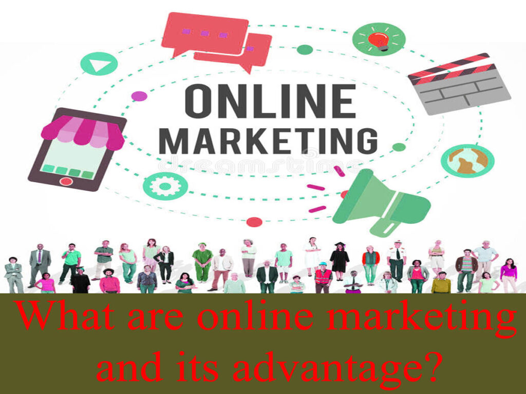 What are online marketing and its advantage?