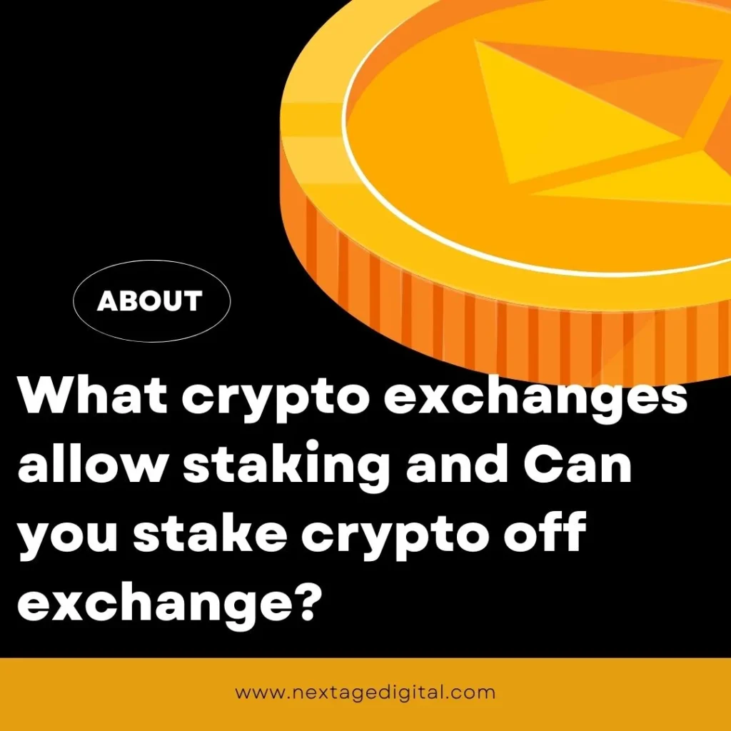 Staking Crypto: What crypto exchanges allow staking and Can you stake crypto off exchange?