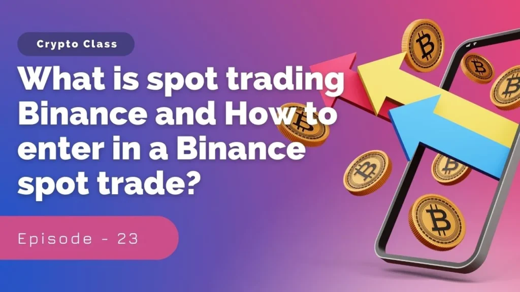 Best Crypto Course: What is spot trading Binance and How to enter in a Binance spot trade?