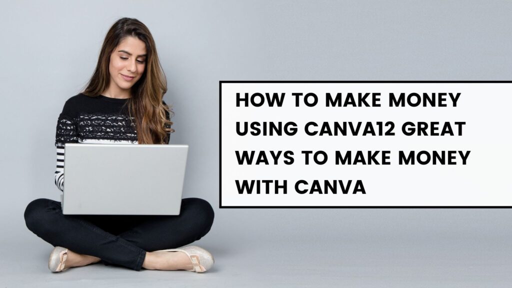 how to make money using canva12 Great Ways to Make Money with Canva