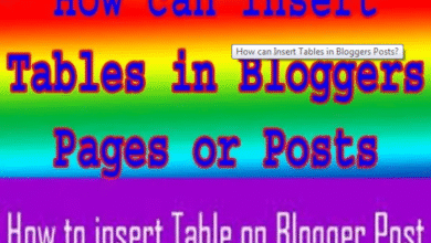 How can Insert Tables in Bloggers Posts?