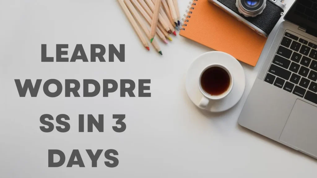WordPress Tutorial: How to learn WordPress in 3 days?